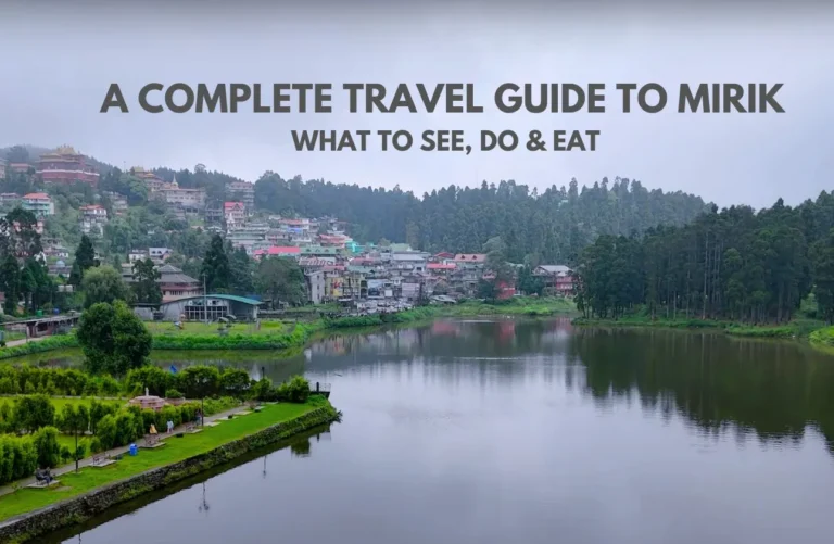 A Complete Travel Guide to Mirik: What to See, Do & Eat