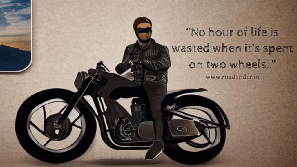 No hour of life is wasted when its spent on two wheels