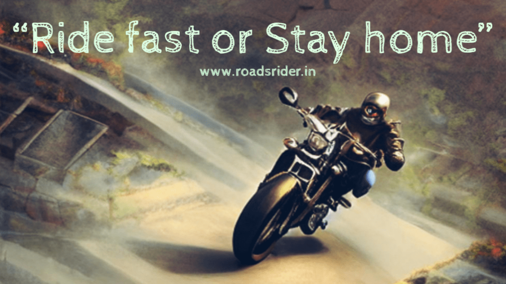 Ride fast or Stay home